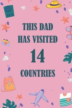 Paperback This Dad Has Visited 14 countries: A Travel Journal to organize your life and working on your goals: Passeword tracker, Gratitude journal, To do list, Book