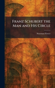 Hardcover Franz Schubert the Man and His Circle Book