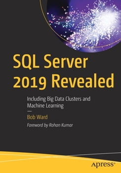 Paperback SQL Server 2019 Revealed: Including Big Data Clusters and Machine Learning Book