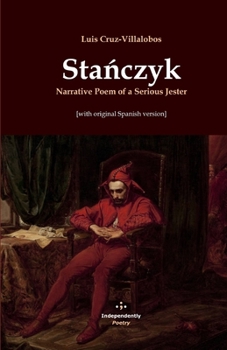 Paperback Sta&#324;czyk. Narrative Poem of a Serious Jester: [with original Spanish version] Book