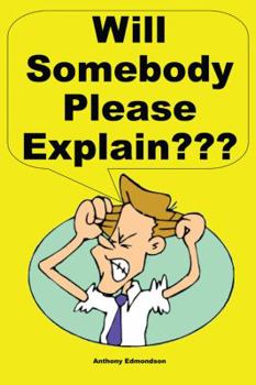 Paperback Will Somebody Please Explain??? Book