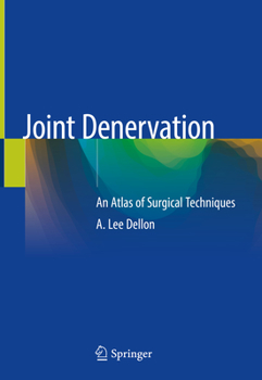 Hardcover Joint Denervation: An Atlas of Surgical Techniques Book