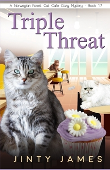 Triple Threat: A Norwegian Forest Cat Café Cozy Mystery – Book 17 - Book #17 of the Norwegian Forest Café