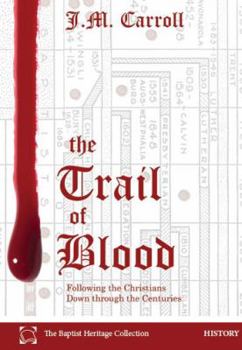 Paperback The Trail of Blood: Following the Christians Down through the Centuries Book