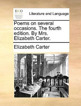 Paperback Poems on Several Occasions. the Fourth Edition. by Mrs. Elizabeth Carter. Book