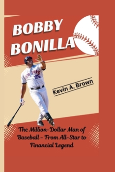 Paperback Bobby Bonilla: The Million-Dollar Man of Baseball - From All-Star to Financial Legend Book