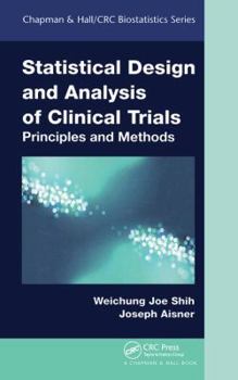 Hardcover Statistical Design and Analysis of Clinical Trials: Principles and Methods Book