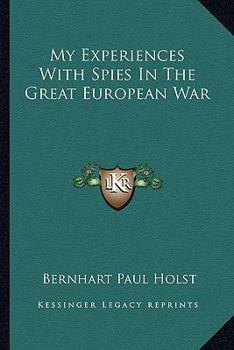 Paperback My Experiences With Spies In The Great European War Book