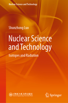 Hardcover Nuclear Science and Technology: Isotopes and Radiation Book