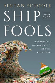 Hardcover Ship of Fools: How Stupidity and Corruption Sank the Celtic Tiger Book