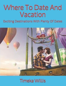 Paperback Where To Date And Vacation: Exciting Destinations With Plenty Of Dates Book