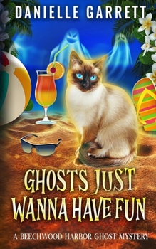 Ghosts Just Wanna Have Fun: A Beechwood Harbor Ghost Mystery (The Beechwood Harbor Ghost Mysteries) - Book #6 of the Beechwood Harbor Ghost Mystery