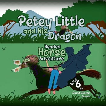 Petey Little and his Dragon Headed Horse Adventure (The Magical Adventures of Petey Little)