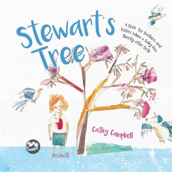 Hardcover Stewart's Tree: A Book for Brothers and Sisters When a Baby Dies Shortly After Birth Book