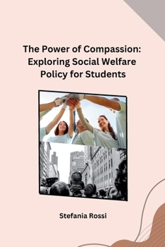Paperback The Power of Compassion: Exploring Social Welfare Policy for Students Book
