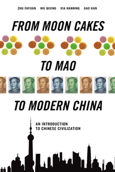 Paperback From Moon Cakes to Mao to Modern China: An Introduction to Chinese Civilization Book