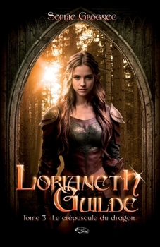 Paperback Lorianeth Guilde T.3: le crépuscule du dragon [French] Book