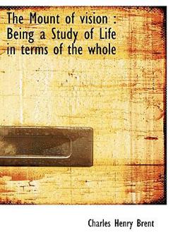 Paperback The Mount of Vision: Being a Study of Life in Terms of the Whole Book