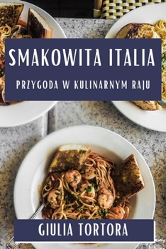 Paperback Smakowita Italia: Przygoda w Kulinarnym Raju [Polish] Book