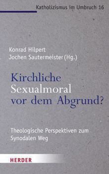 Paperback Kirchliche Sexualmoral VOR Dem Abgrund?: Theologische Perspektiven Zum Synodalen Weg [German] Book