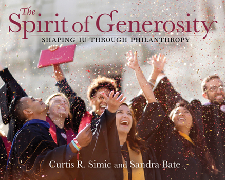 Hardcover The Spirit of Generosity: Shaping Iu Through Philanthropy Book