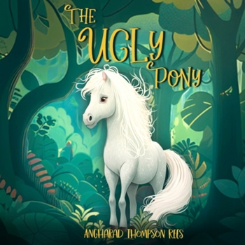 Paperback The Ugly Pony: An Illustrated Hans Christian Andersen Retelling Book