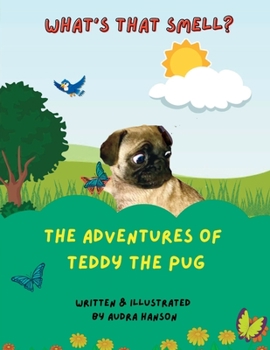 Paperback What's that Smell?: The Adventures of Teddy the Pug Book