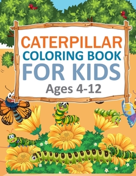 Paperback Caterpillar Coloring Book For Kids Ages 4-12: Cute Caterpillar Coloring Book