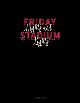 Paperback Friday Nights & Stadium Lights: 4 Column Ledger Book