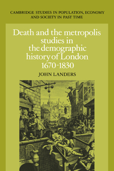 Death and the Metropolis: Studies in the Demographic History of London, 16701830 (Cambridge Studies in Population, Economy and Society in Past Time) - Book  of the Cambridge Studies in Population, Economy and Society in Past Time