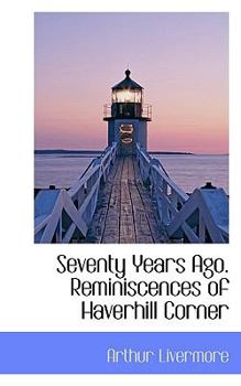 Paperback Seventy Years Ago. Reminiscences of Haverhill Corner Book