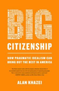 Paperback Big Citizenship: How Pragmatic Idealism Can Bring Out the Best in America Book