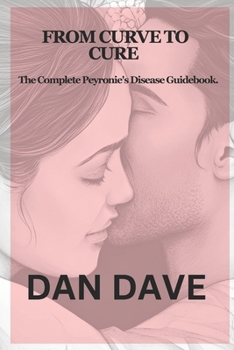 Paperback From Curve to Cure: The complete Peyronie's disease Guidebook Book