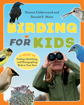 Paperback Birding for Kids: A Guide to Finding, Identifying, and Photographing Birds in Your Area Book