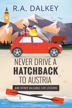 Paperback Never Drive A Hatchback To Austria (And Other Valuable Life Lessons) Book