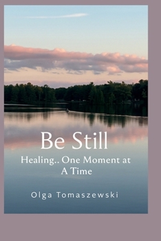 Paperback Be Still: Healing One Moment at a Time Book