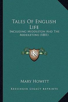 Paperback Tales Of English Life: Including Middleton And The Middletons (1881) Book