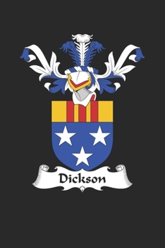 Dickson: Dickson Coat of Arms and Family Crest Notebook Journal (6 x 9 - 100 pages)