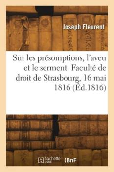 Paperback Sur les présomptions, l'aveu et le serment [French] Book