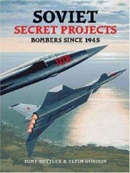 Soviet Secret Projects Bombers Since 1945 (Secret Projects) - Book  of the Soviet Secret Projects