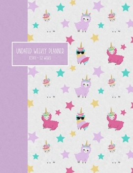 Undated Weekly Planner: 8.5x11 52 Weeks - Llamacorns