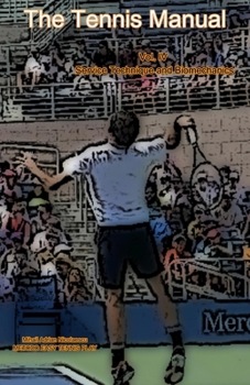 The Tennis Manual: Vol. IV Service Technique and Biomechanics