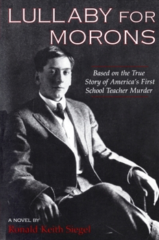 Paperback Lullaby for Morons: Based on the True Story of America's First School Teacher Murder Book