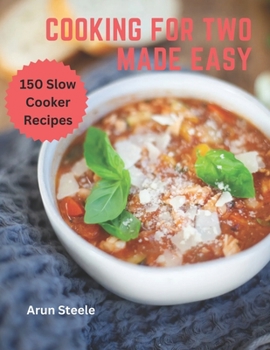 Paperback Cooking for Two Made Easy: 150 Slow Cooker Recipes Book