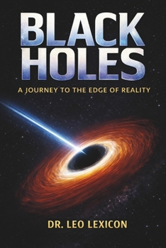 Black Holes: A Journey to the Edge of Reality (Cosmic Mysteries)