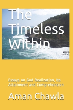 Paperback The Timeless Within: Essays on God Realization, Its Attainment and Comprehension Book