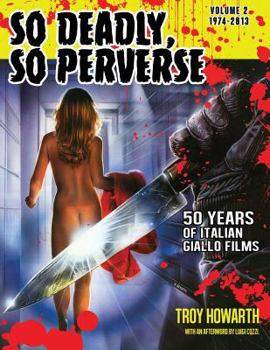Paperback So Deadly, So Perverse 50 Years of Italian Giallo Films Vol. 2 1974-2013 Book