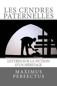 Paperback Les cendres paternelles: Lettres sur la fiction d'un héritage [French] Book