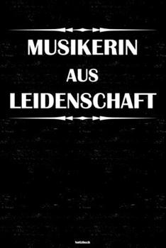 Musikerin aus Leidenschaft Notizbuch: Musikerin Journal DIN A5 liniert 120 Seiten Geschenk (German Edition)