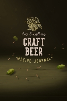 Paperback Log Everything Craft Beer Recipe Journal: Blank Recipe Book for Homebrewer - Beer Lover Gift - Beer Brewing Log Book